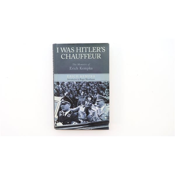 "I WAS HITLER'S CHAUFFEUR, THE MEMOIRS OF ERICH KEMPKA" BOOK