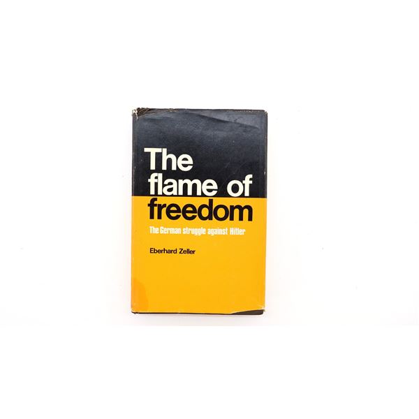 "THE FLAME OF FREEDOM, THE GERMAN STRUGGLE AGAINST HITLER" BOOK