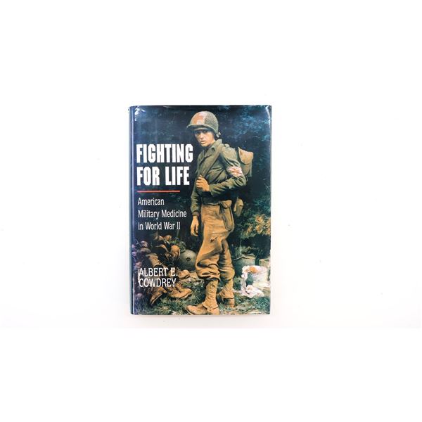 "FIGHTING FOR LIFE, AMERICAN MILITARY MEDICINE IN WORLD WAR II" BOOK