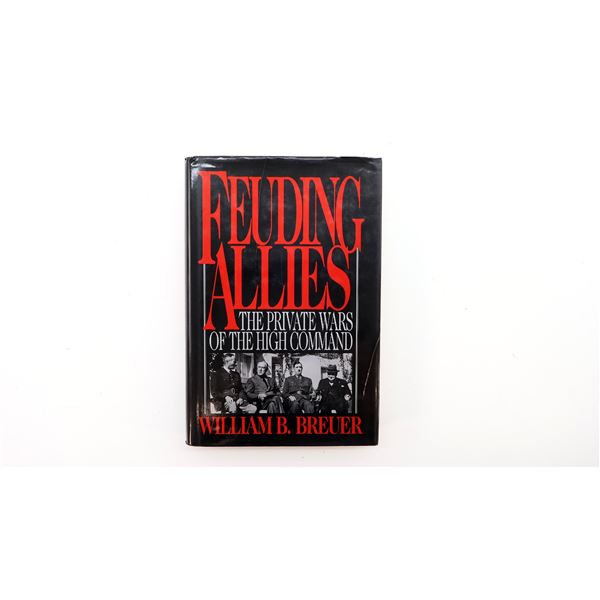 "FEUDING ALLIES, THE PRIVATE WARS OF THE HIGH COMMAND" BOOK