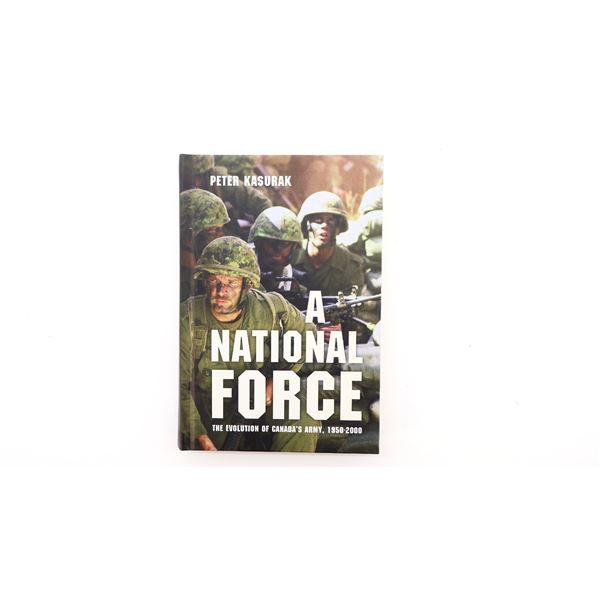 "A NATIONAL FORCE, THE EVOLUTION OF CANADA'S ARMY 1950-2000" BOOK