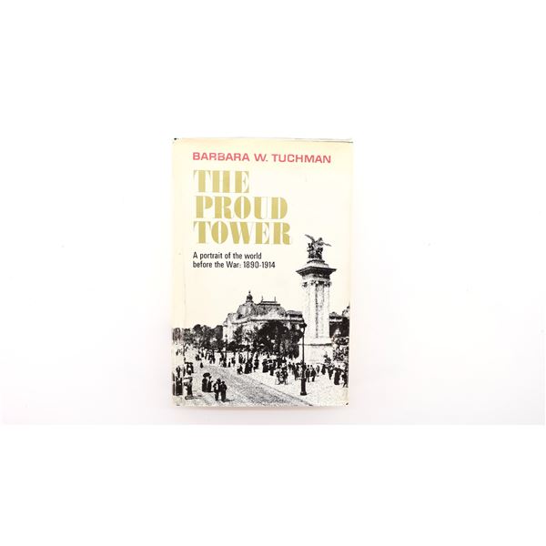 "THE PROUD TOWER, A PORTRAIT OF THE WORLD BEFORE THE WAR: 1890-1914" BOOK
