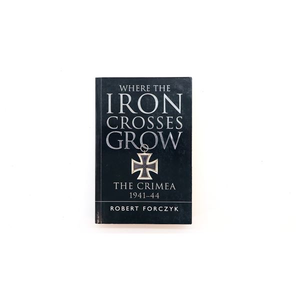 "WHERE THE IRON CROSSES GROW, THE CRIMEA 1941-44" BOOK
