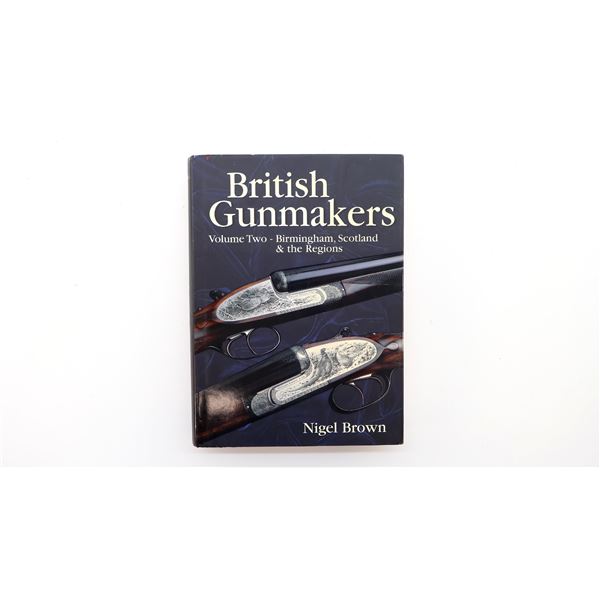 BRITISH GUN MAKERS, VOLUME TWO - BIRMINGHAM, SCOTLAND & THE REGIONS" BOOK