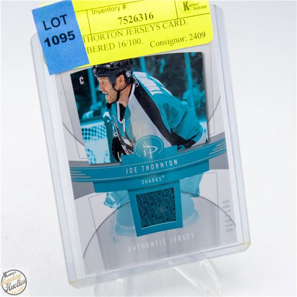 JOE THORTON JERSEYS CARD. NUMBERED 16/100.