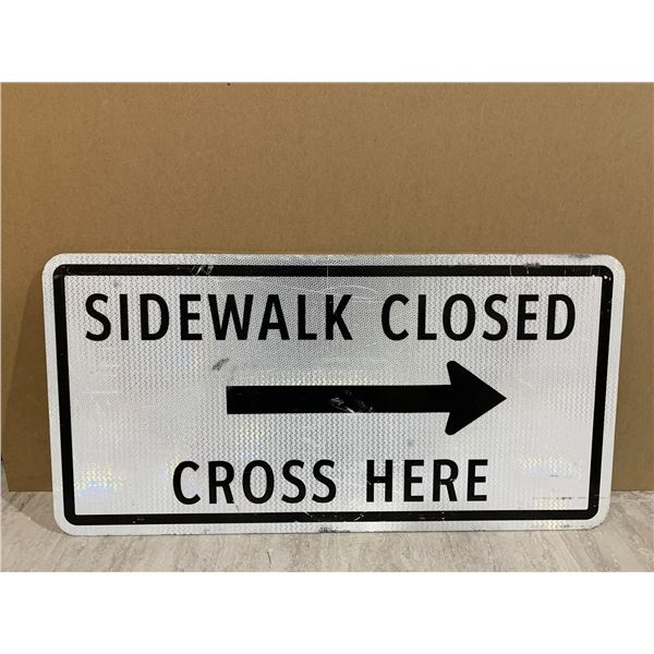 18 x 35 in Sidewalk Closed - Cross Here Aluminum Sign - Double Sided Print