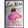 Image 3 : Talk Show Host Kelly Ripa Signed Live Wire 1st Ed Hardcover Book JSA Authenticated