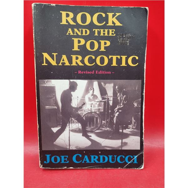 Rock And The Pop Narcotic Book by Joe Carducci