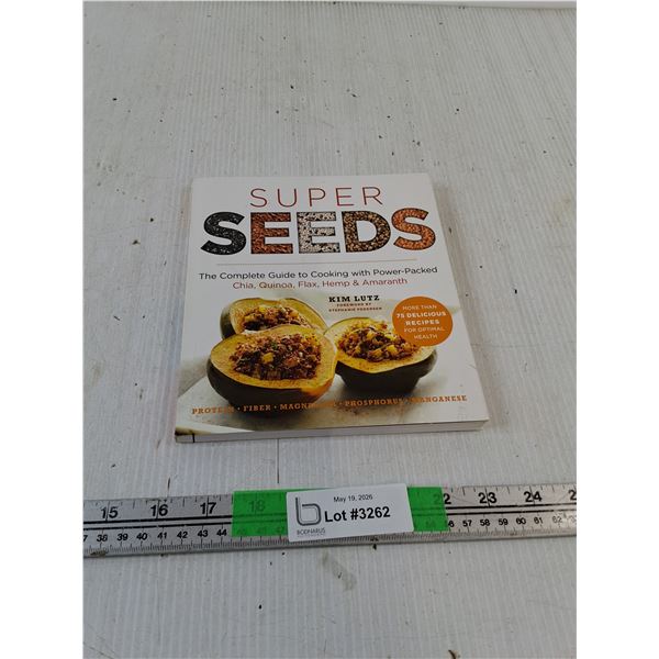 Super Seeds: The Complete Guide to Cooking with Power-Packed Flax & Chia