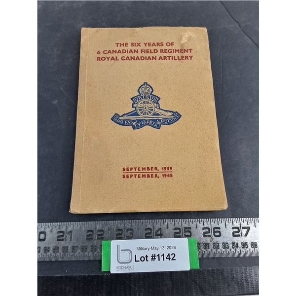 WW2 Booklet "Six Years of 6 Canadian Field Regiment Royal Canadian Artillery"