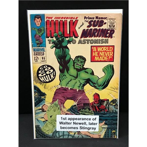 TALES TO ASTONISH #95 1ST APP OF WALTER NEWELL (LATER BECOMES STINGRAY) - MARVEL COMICS
