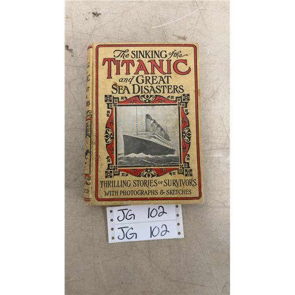 1912 The Sinking of The Titanic And Great Sea Disasters. Thrilling Stories Of Survivors with Photos