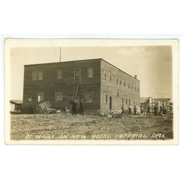 Early 1900’s RPPC – “At Work on New Hotel.  Imperial Sask”.