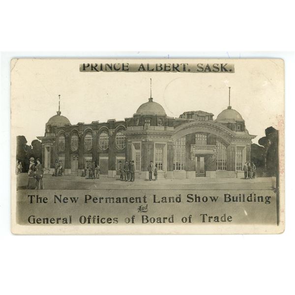1913 Post Card – “Prince Albert.  Sask.  New … Land Show Building and Gen