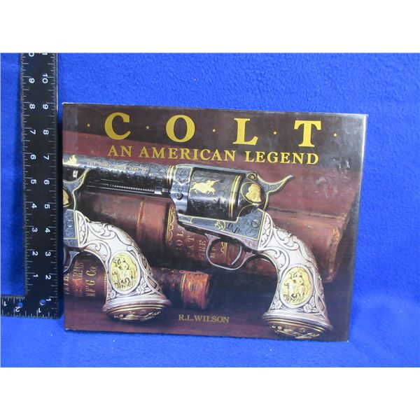 1 Book - Colt An American Legend by R.L. Wilson