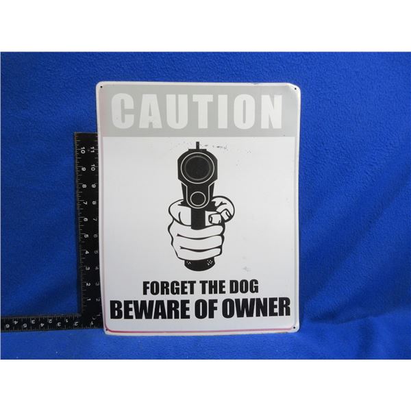 Caution Forget The Dog Beware of Owner Tin Sign - 15" x 12"