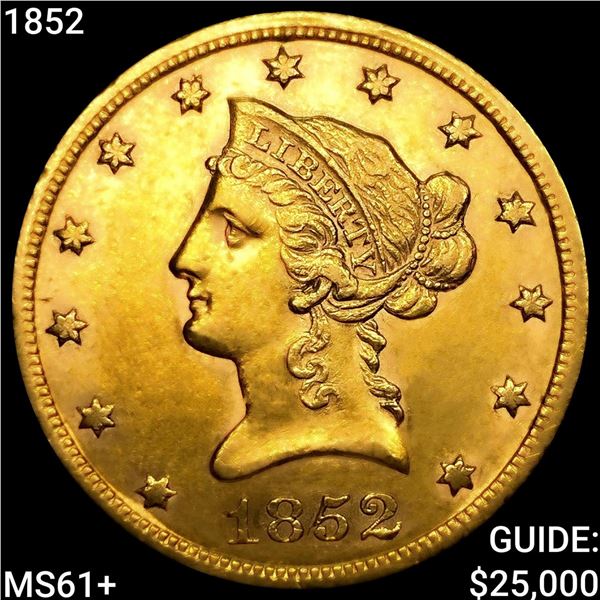 1852 $10 Gold Eagle UNCIRCULATED +