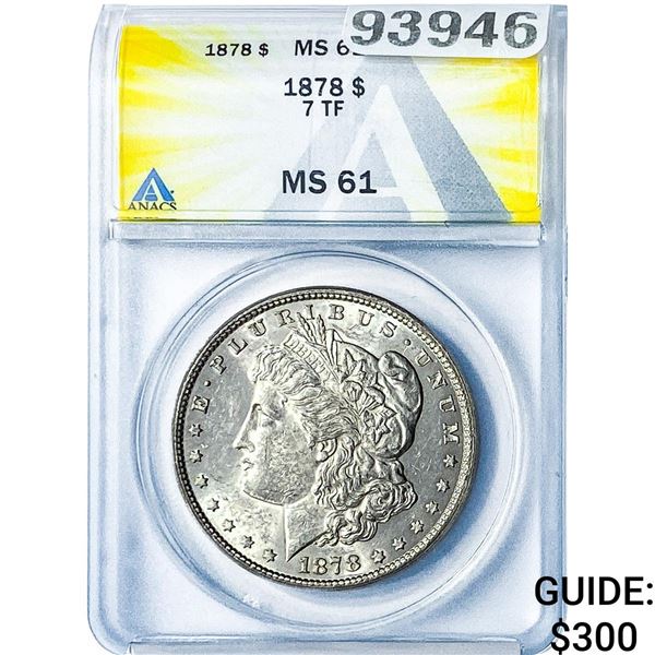 1878 7TF Morgan Silver Dollar ANACS MS61