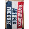 Image 1 : SATURDAYS ARE FOR THE BOYS FLAG 5X3
