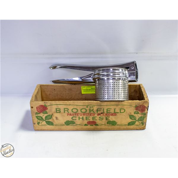 VINTAGE BROOKFIELD CHEESE BOX AND POTATO RICER