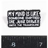 Image 1 : NEW LAPEL PIN MY MIND IS LIKE SOMEONE EMPTIED THE