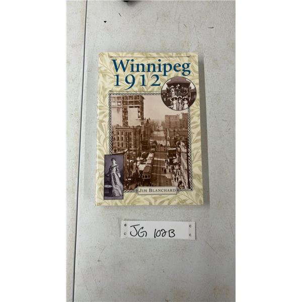 Winnipeg 1912, By Jim Blanchard. Richly Illustrated with over 70 Period Photos