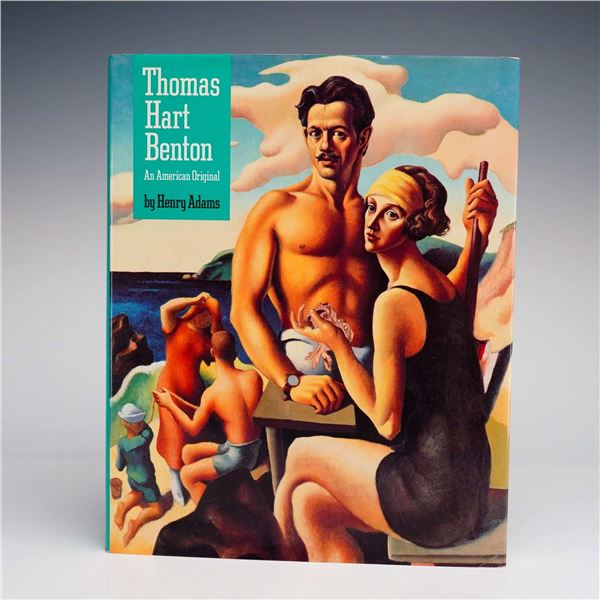 Adams, Henry. Thomas Hart Benton: An American Original, Hardcover