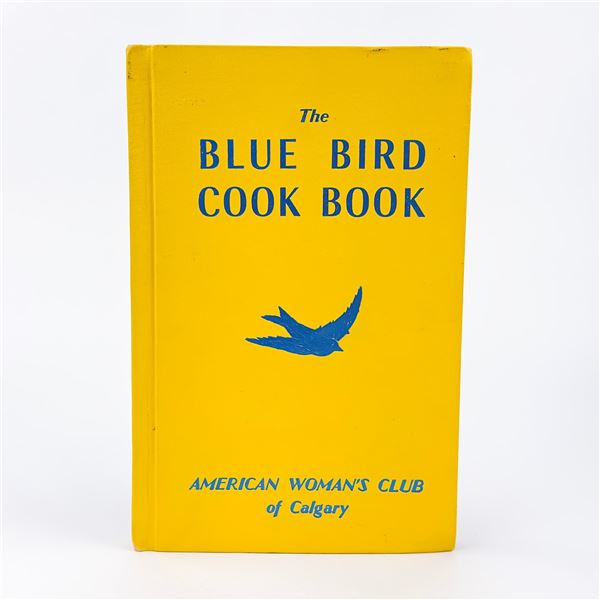 THE BLUE BIRD COOKBOOK WOMAN’S CLUB OF CALGARY