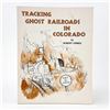 Image 1 : TRACKING GHOST RAILROADS IN COLORADO - TRAINS