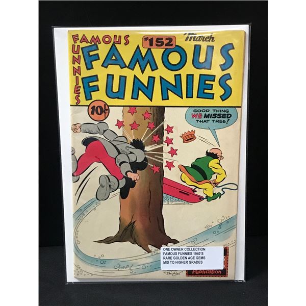 FAMOUS FUNNIES #152 ONE OWNER COLLECTION (1940'S)