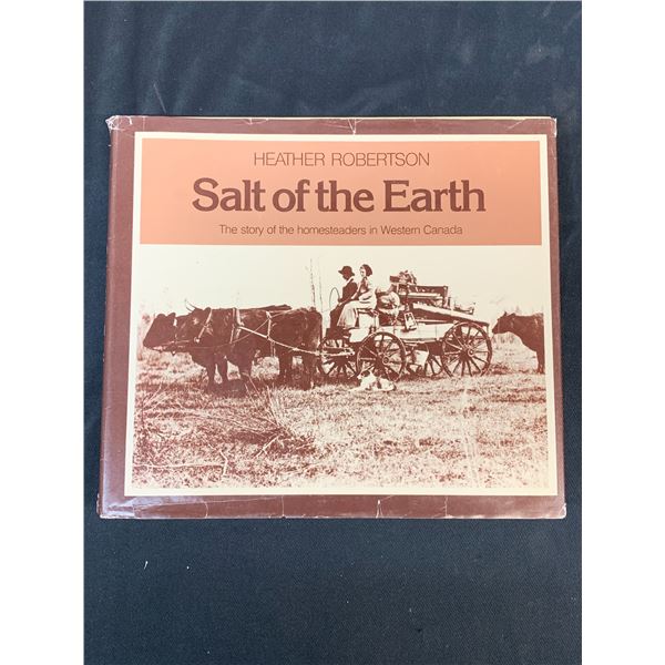 "Salt of the Earth" by Heather Robertson - the story of the homesteaders in Western Canada, 1974