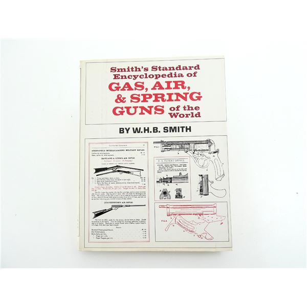 "SMITH'S STANDARD ENCYCLOPEDIA OF GAS, AIR & SPRING GUNS OF THE WORLD" BY W.H.B. SMITH BOOK