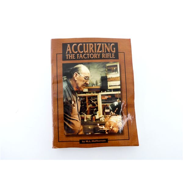 "ACCURIZING THE FACTORY RIFLE", BY M.L. MCPHERSON BOOK