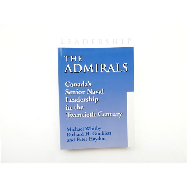 "THE ADMIRALS, CANADA'S SENIOR NAVAL LEADERSHIP IN THE TWENTIETH CENTURY" BOOK