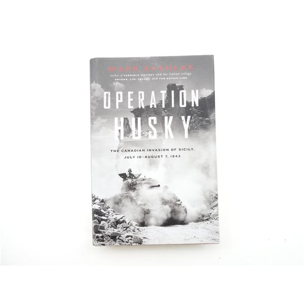 "OPERATION HUSKY, THE CANADIAN INVASION OF SICILY, JULY 10-AUGUST 7, 1943" BOOK