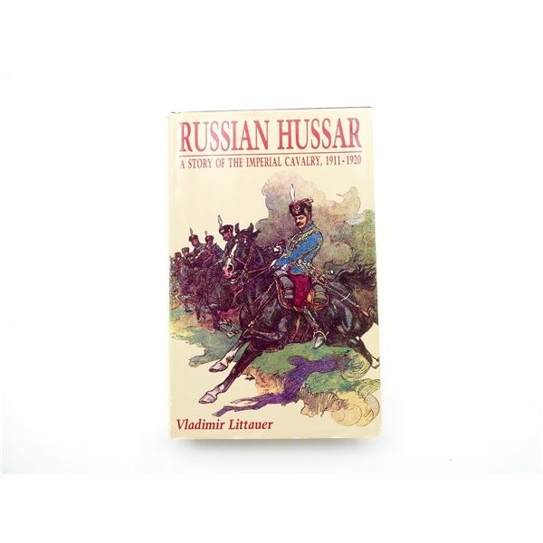 "RUSSIAN HUSSAR, A STORY OF THE IMPERIAL CAVALRY, 1911-1920" BOOK