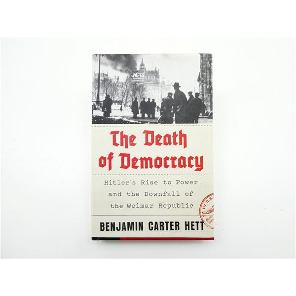 "THE DEATH OF DEMOCRACY, HITLER'S RISE TO POWER AND THE DOWNFALL OF THE WEIMAR REPUBLIC" BOOK