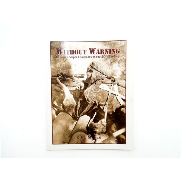 "WITHOUT WARNING, CANADIAN SNIPER EQUIPMENT OF THE 20TH CENTURY" BOOK