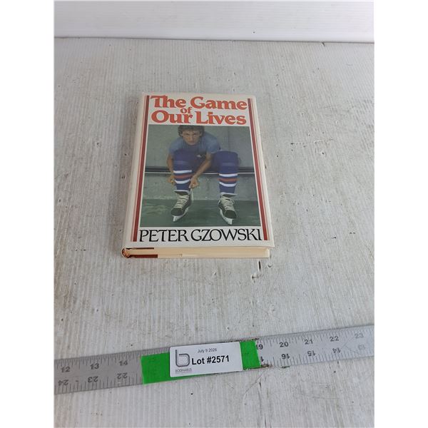 The Game Of Our Lives By Peter Gzowski