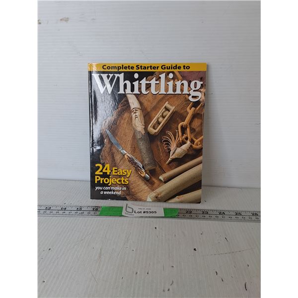 Complete Starter Guide To Whittling Book