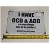 Image 1 : "I Have OCD & ADD" Tin Sign.