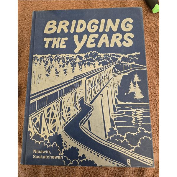 Saskatchewan history - Nipawin - Bridging the Years.  Printed 1988.  987 pages.