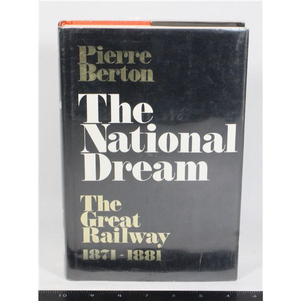 PIERRE BERTON THE NATIONAL DREAM