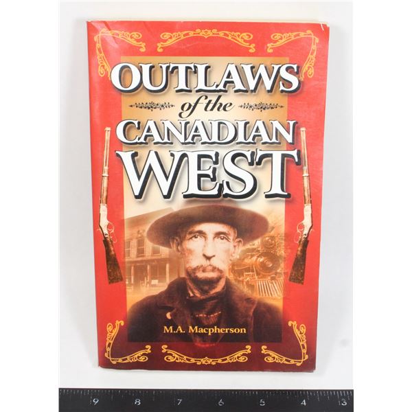 OUTLAWS OF THE CANADIAN WEST M.A. MACPHERSON