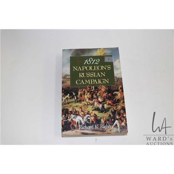 Softcover " 1812 Napoleon's Russian Campaign" by Richard L. Riehn