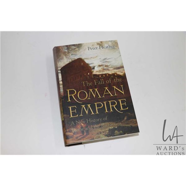 Hardcover " The Fall of the Roman Empire: A New History of Rome and the Barbarians" by Peter Heather