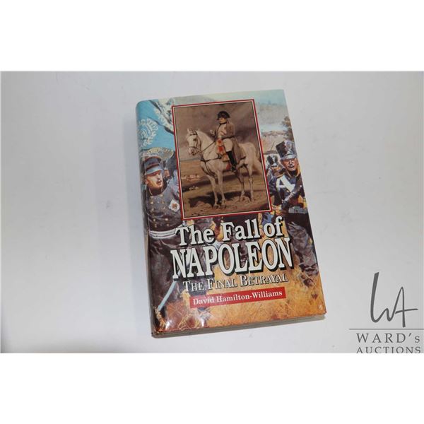 Hardcover, "The Fall of Napoleon: The Final Betrayal" by David Hamilton- Williams