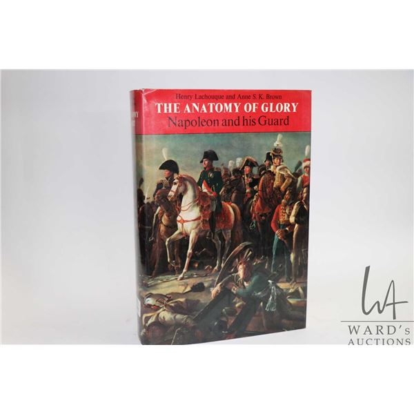 Hardcover, " The Anatomy of Glory: Napoleon and his Guard" by Henry Lachouque and Anne S.K. Brown