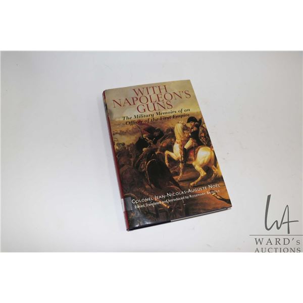 Hardcover, " With Napoleon's Guns: The Military Memoirs of an Officer of the First Empire" by Colone