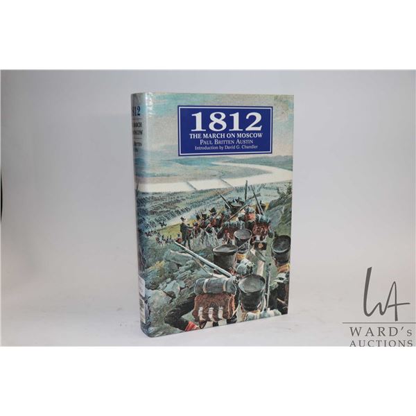 Hardcover, " 1812 The March on Moscow" by Paul Britten Austin